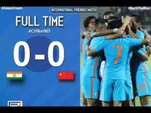 Video: China vs India 0-0 Friendly Match Highlights and Goals 13/10/2018